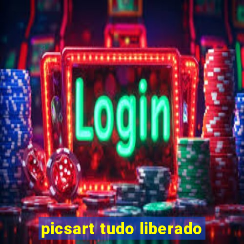 picsart tudo liberado